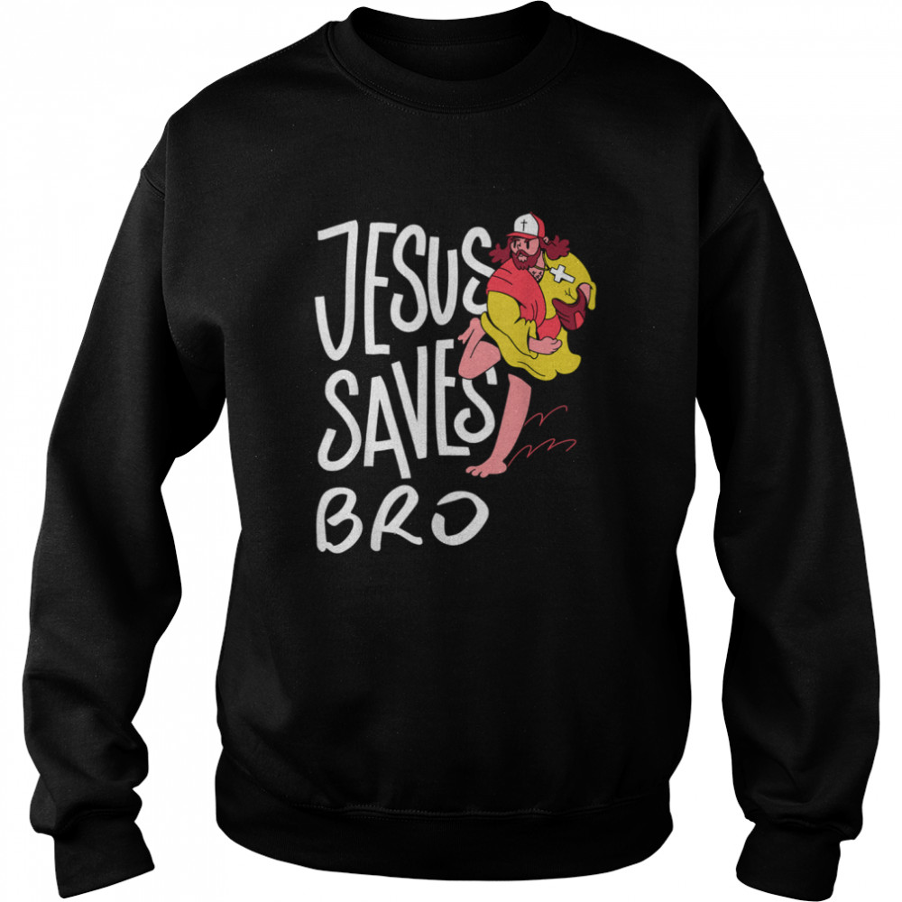 Jesus Saves Bro Christian Baseball Religious Saying shirt Unisex Sweatshirt