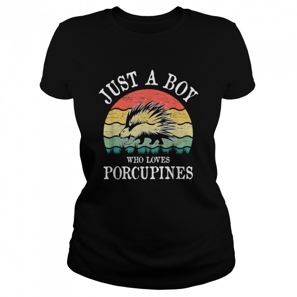 Just A Boy Who Loves Porcupines shirt Classic Women's T-shirt