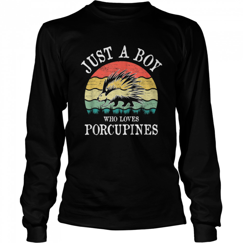 Just A Boy Who Loves Porcupines shirt Long Sleeved T-shirt