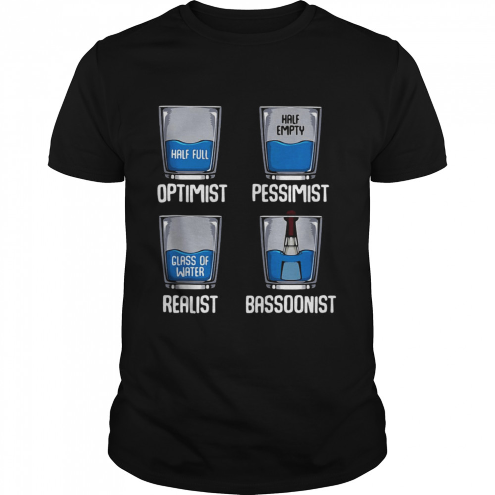 Optimist Pessimist Realist Bassoonist Funny Bassoonist  Classic Men's T-shirt