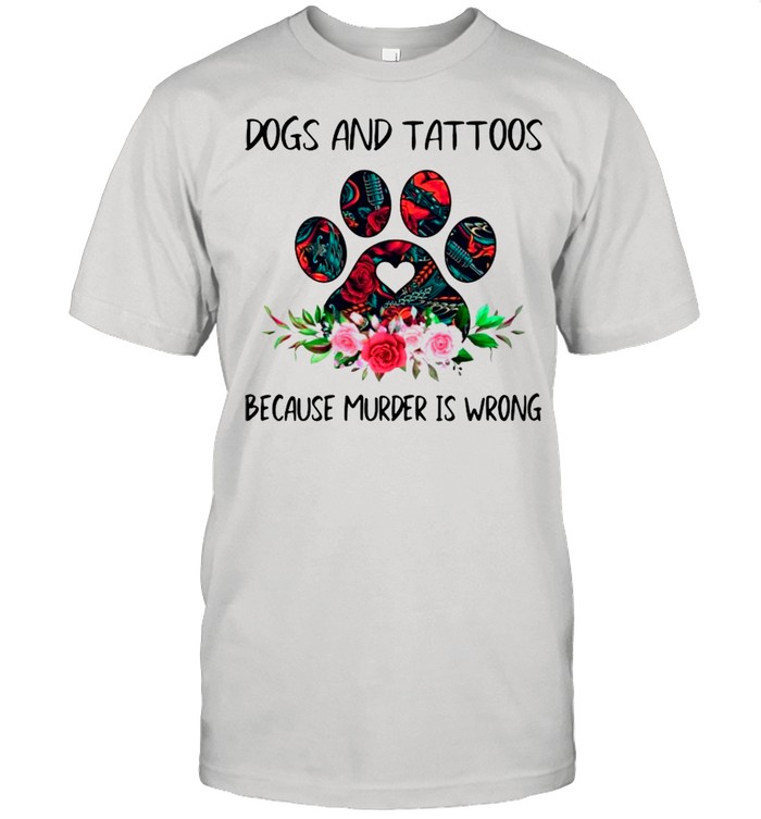 Paw Dogs And Tattoos Because Murder Is Wrong shirt Classic Men's T-shirt