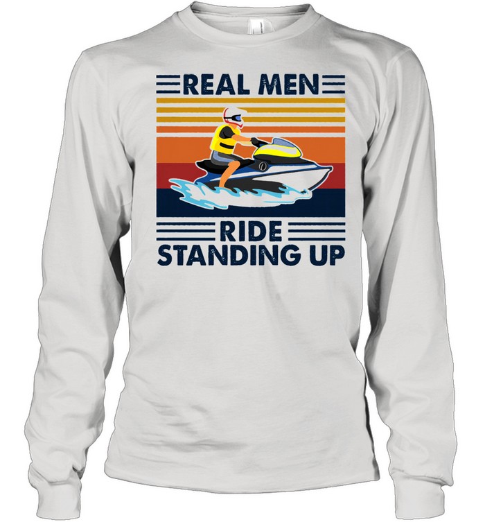 Real men ride standing up vintage shirt Long Sleeved T-shirt