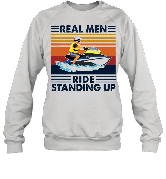 Real men ride standing up vintage shirt Unisex Sweatshirt