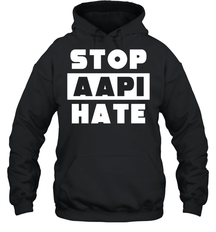 Stop Aapi Hate Anti Asian shirt Unisex Hoodie