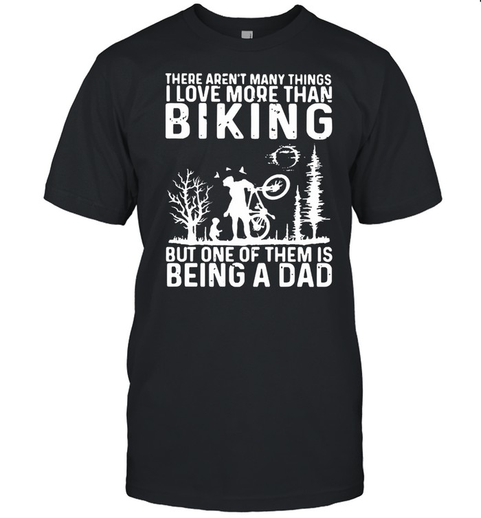 There arent many things I love more than biking shirt Classic Men's T-shirt
