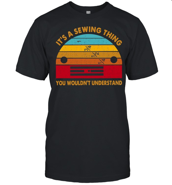 Vintage It’s A Sewing Thing You Wouldn’t Understand shirt Classic Men's T-shirt