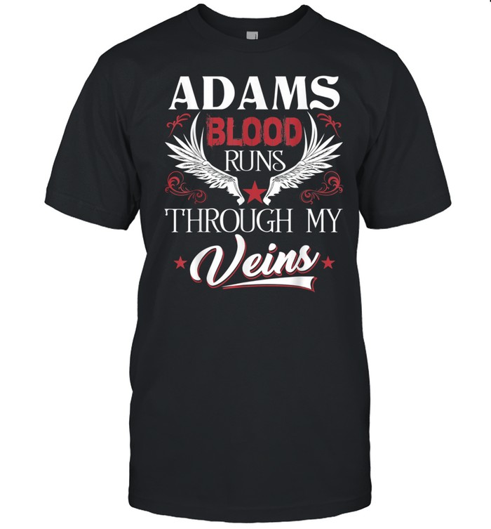 ADAMS Blood Runs Through My Veins shirt Classic Men's T-shirt