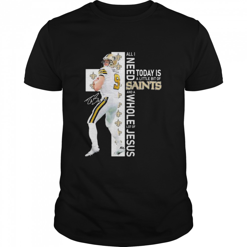 All I Need Today Is A Little Bit Of Saints Whole Lot Of Jesus Signature  Classic Men's T-shirt