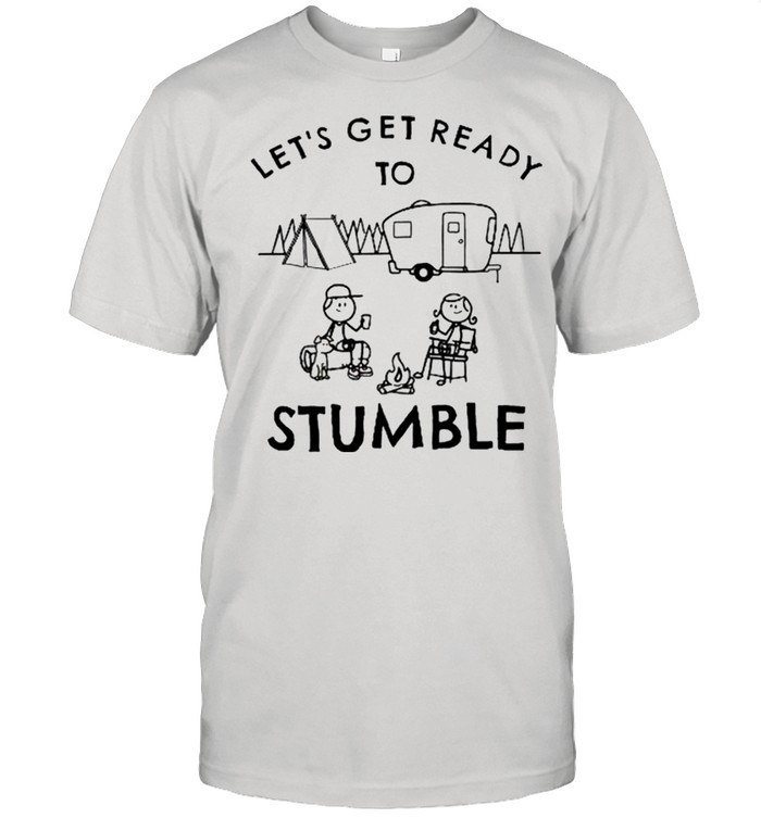 Camping lets get ready to stumble shirt Classic Men's T-shirt