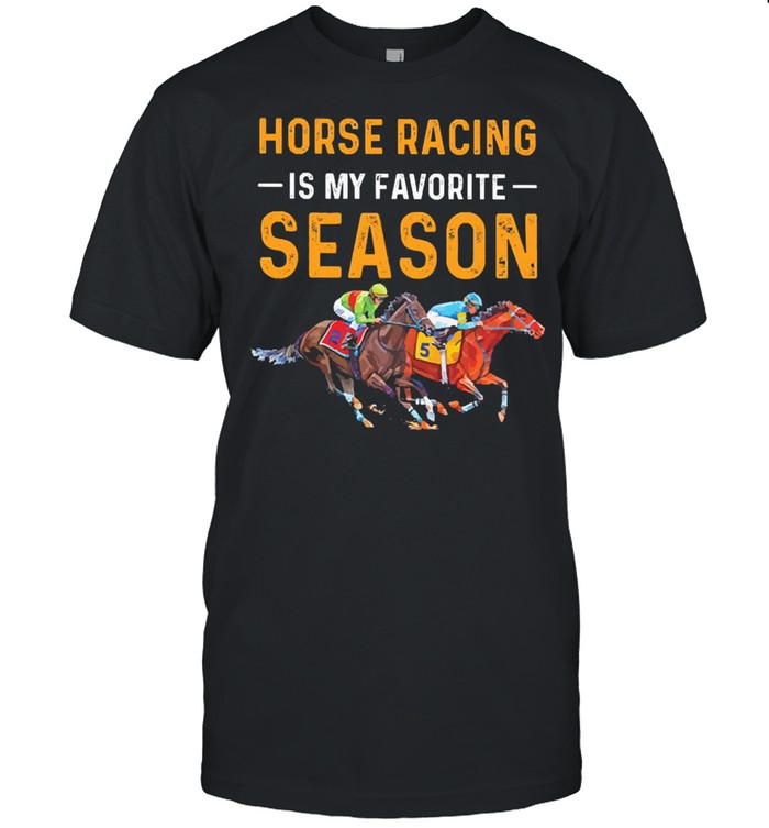 Horse racing is my favorite season shirt Classic Men's T-shirt