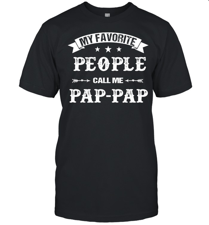 My Favorite People Call Me PapPap Father's Day  Classic Men's T-shirt