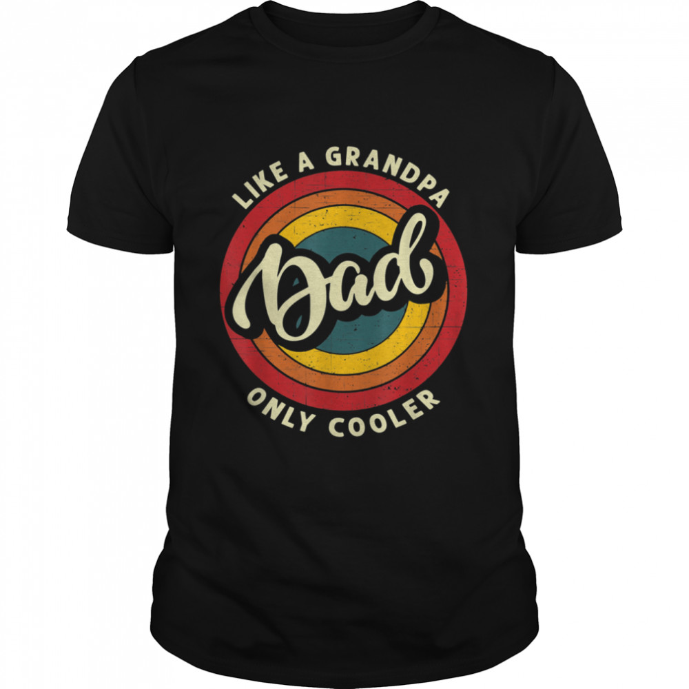Papa Dad like a Grandpa Only Cooler Papa Fathers Day  Classic Men's T-shirt