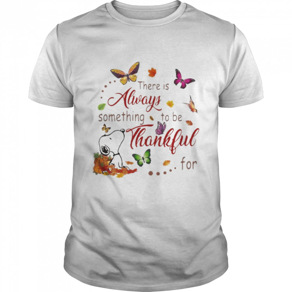 There Is Always Something To Be Thankful For Snoopy Vs Butterflies Halloween Shirt