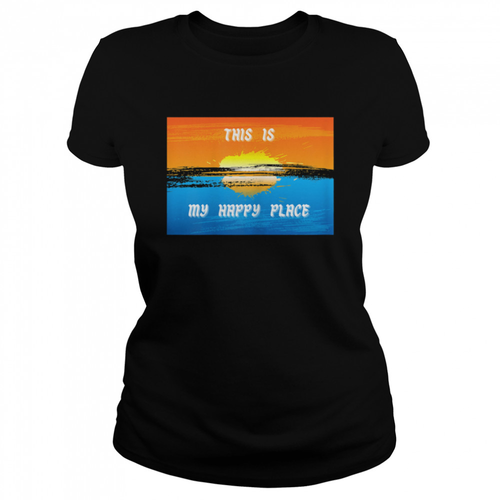 This Is My Happy Place Novelty shirt Classic Women's T-shirt
