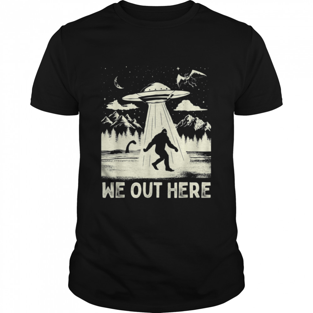We Out Here Bigfoot Cryptid UFO Abduction shirt Classic Men's T-shirt