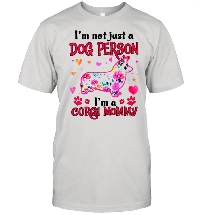 Im not just a dog person Im a Corgi Mommy shirt Classic Men's T-shirt