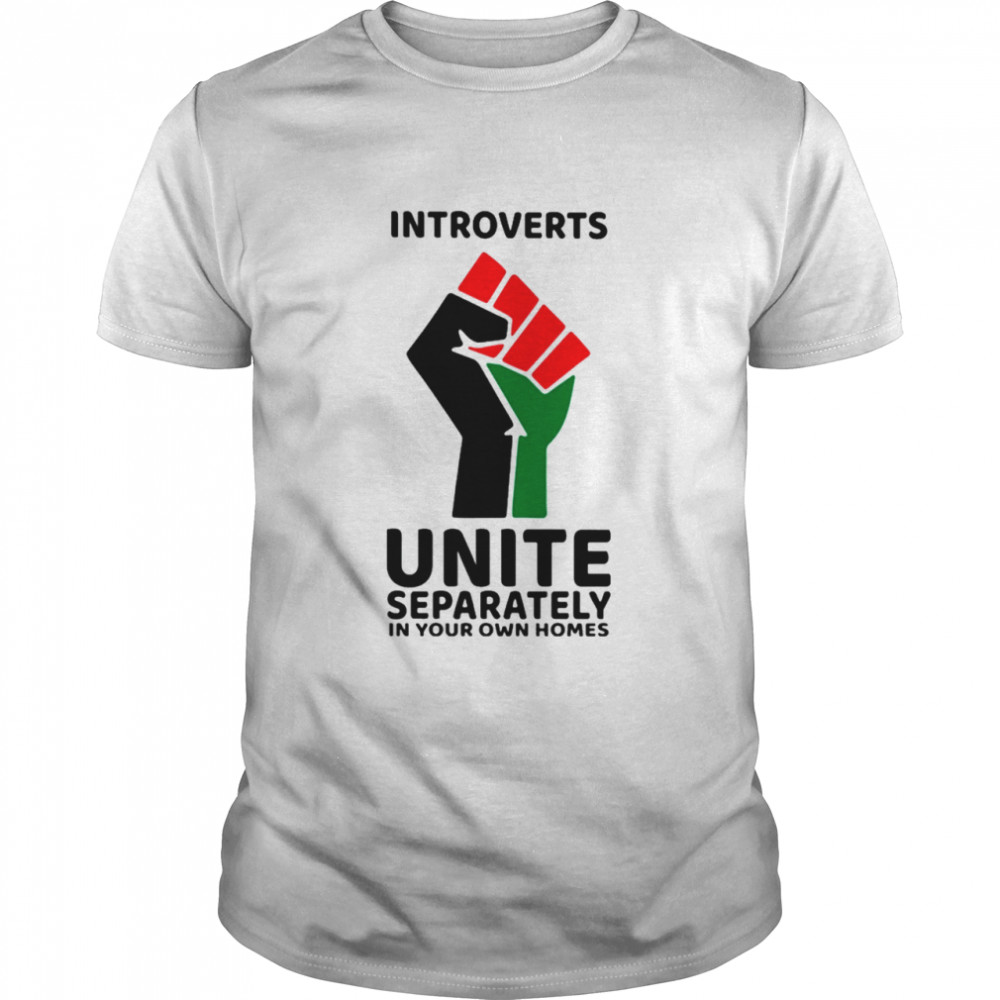 Introverts Unite separately In your own homes shirt Classic Men's T-shirt