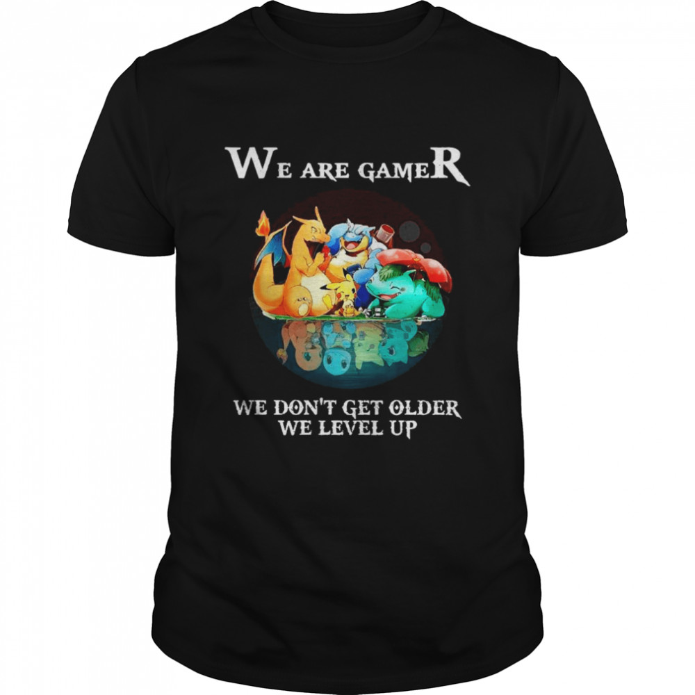 Pokemon We Are Gamers We Don’t Get Older We Level Up shirt Classic Men's T-shirt