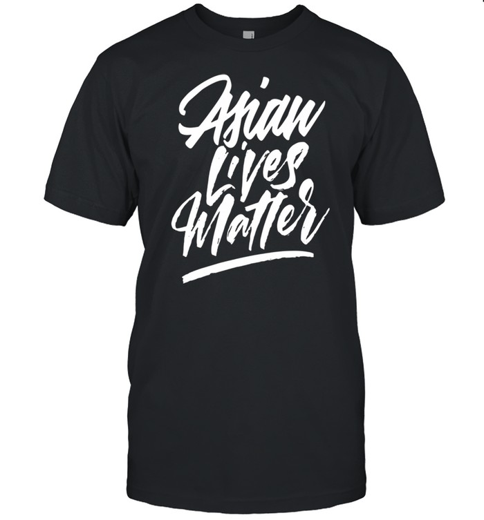 Asian lives matter shirt