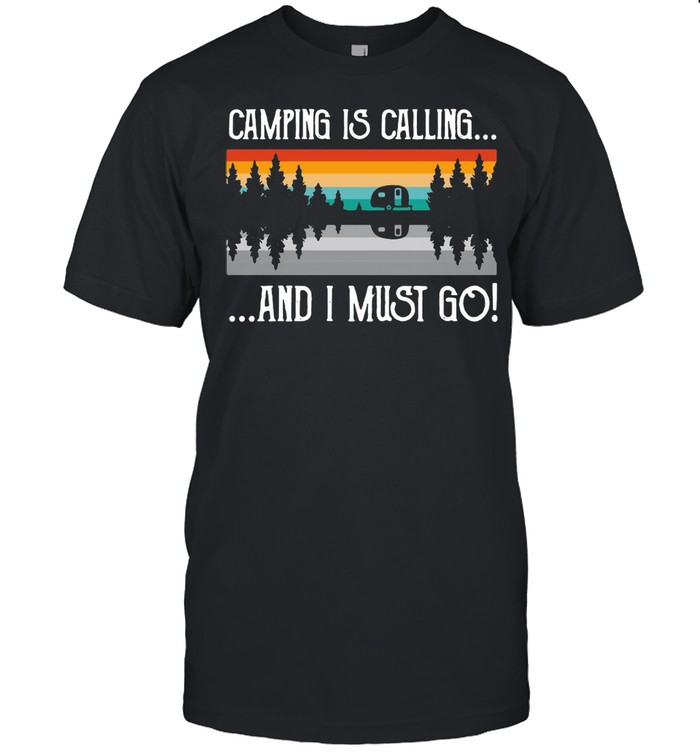 Camping Is Calling And I Must Go Vintage T-shirt