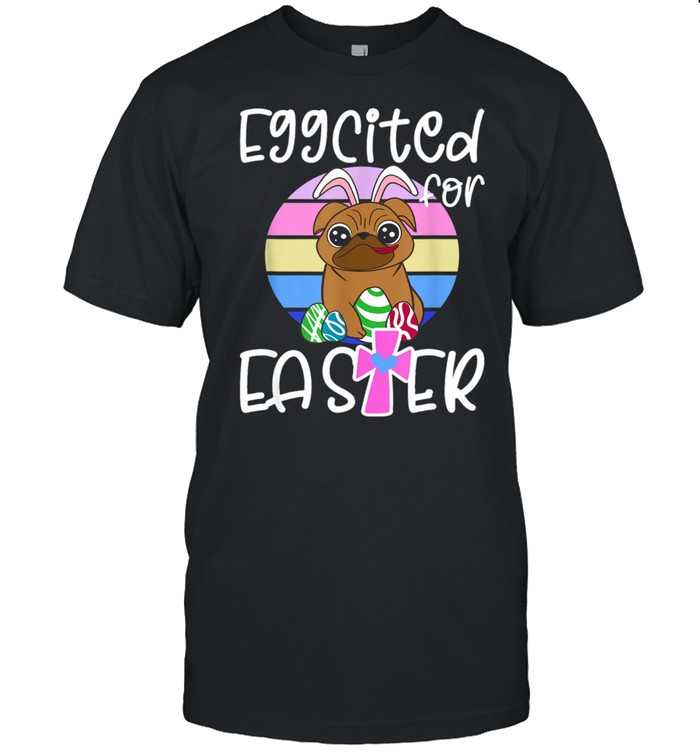 EGGCITED FOR EASTER Bunny Pug Puppy  Classic Men's T-shirt