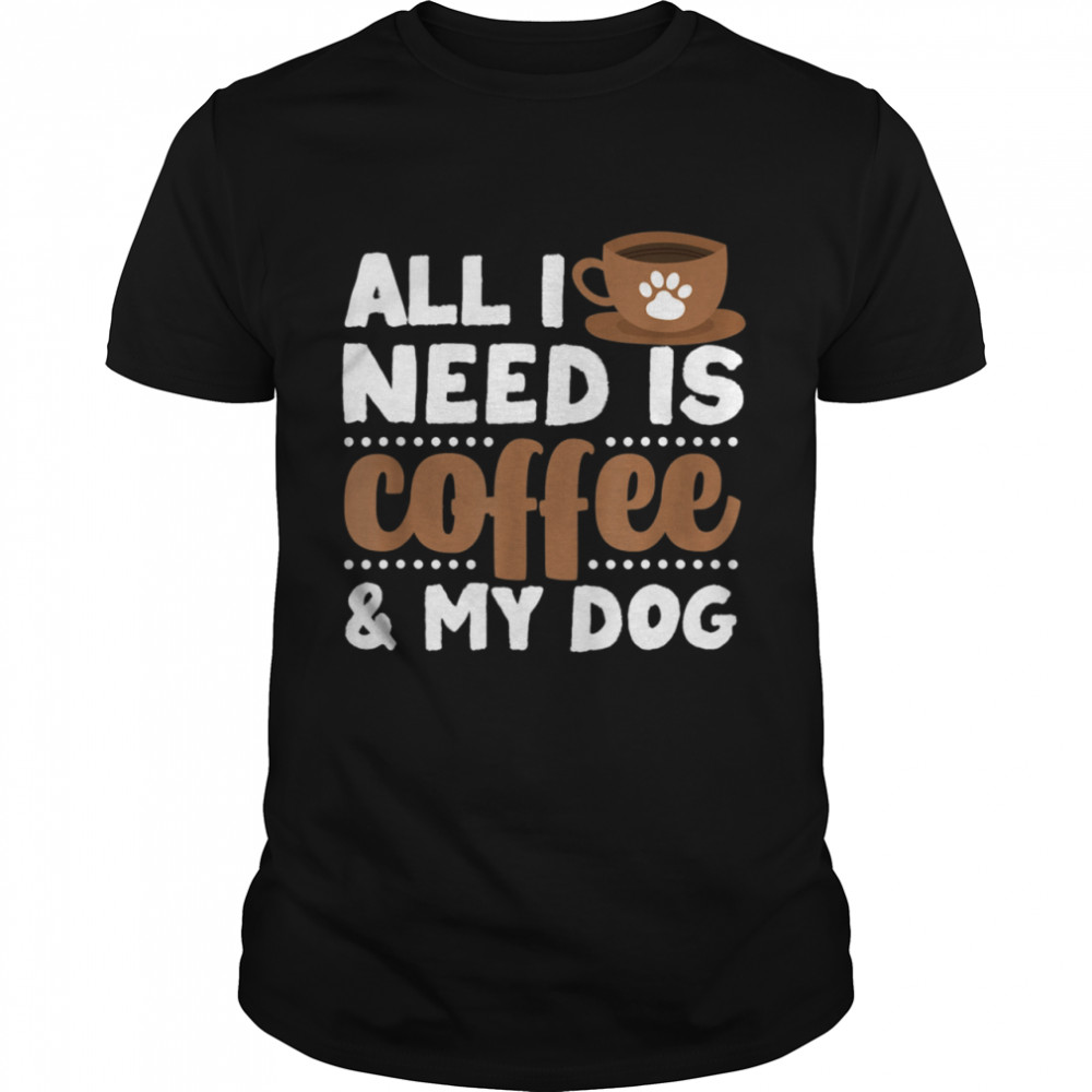 All I Need Is Coffee My Dog Dog Breeds  Classic Men's T-shirt