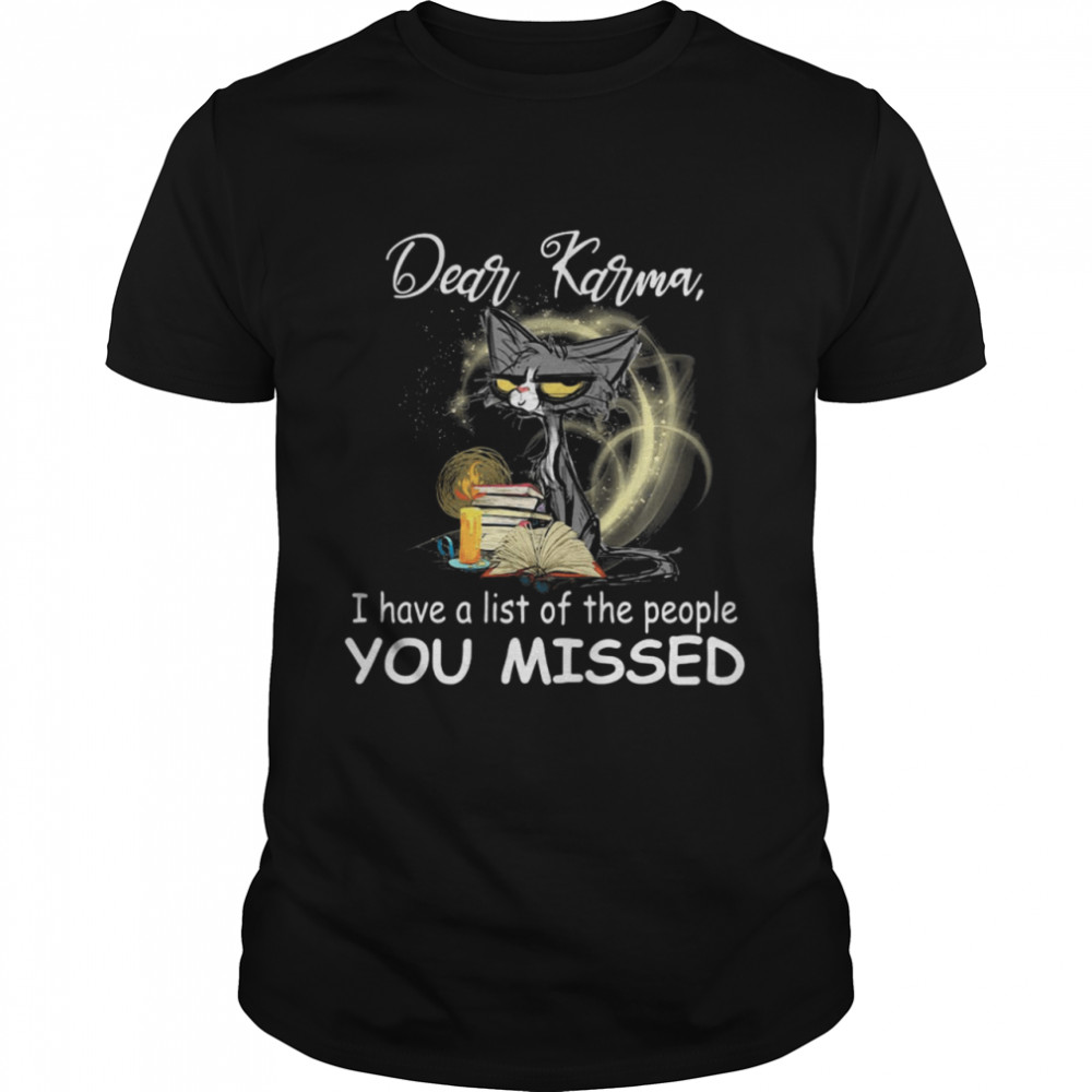 Black Cat Dear Karma I Have A List Of The People You Missed shirt Classic Men's T-shirt