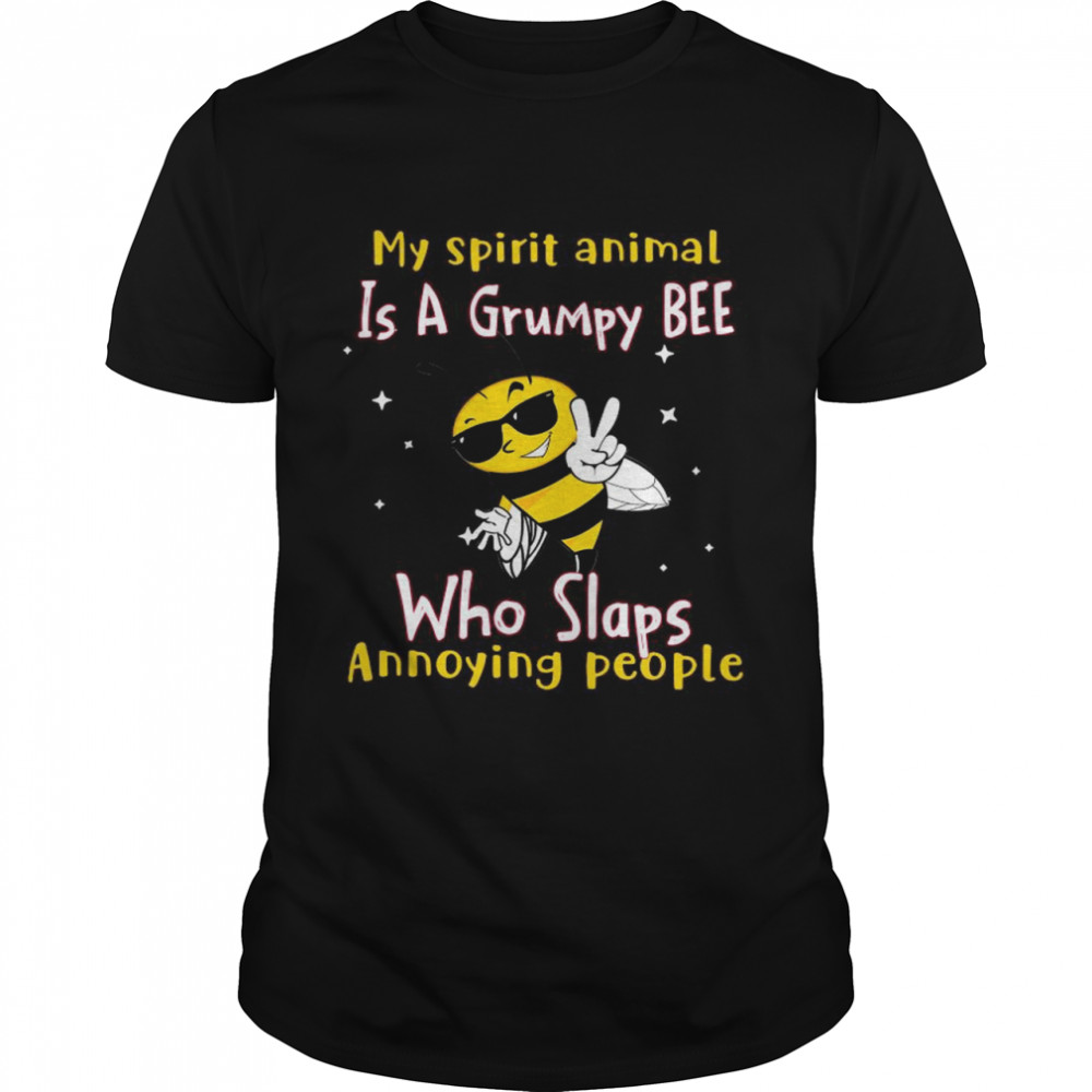 My Spirit Animal Is A Grumpy BEE Who Slaps Annoying People shirt Classic Men's T-shirt