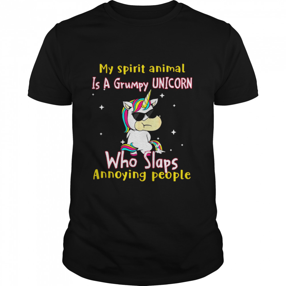 My Spirit Animal Is A Grumpy UNICORN Who Slaps Annoying People shirt Classic Men's T-shirt
