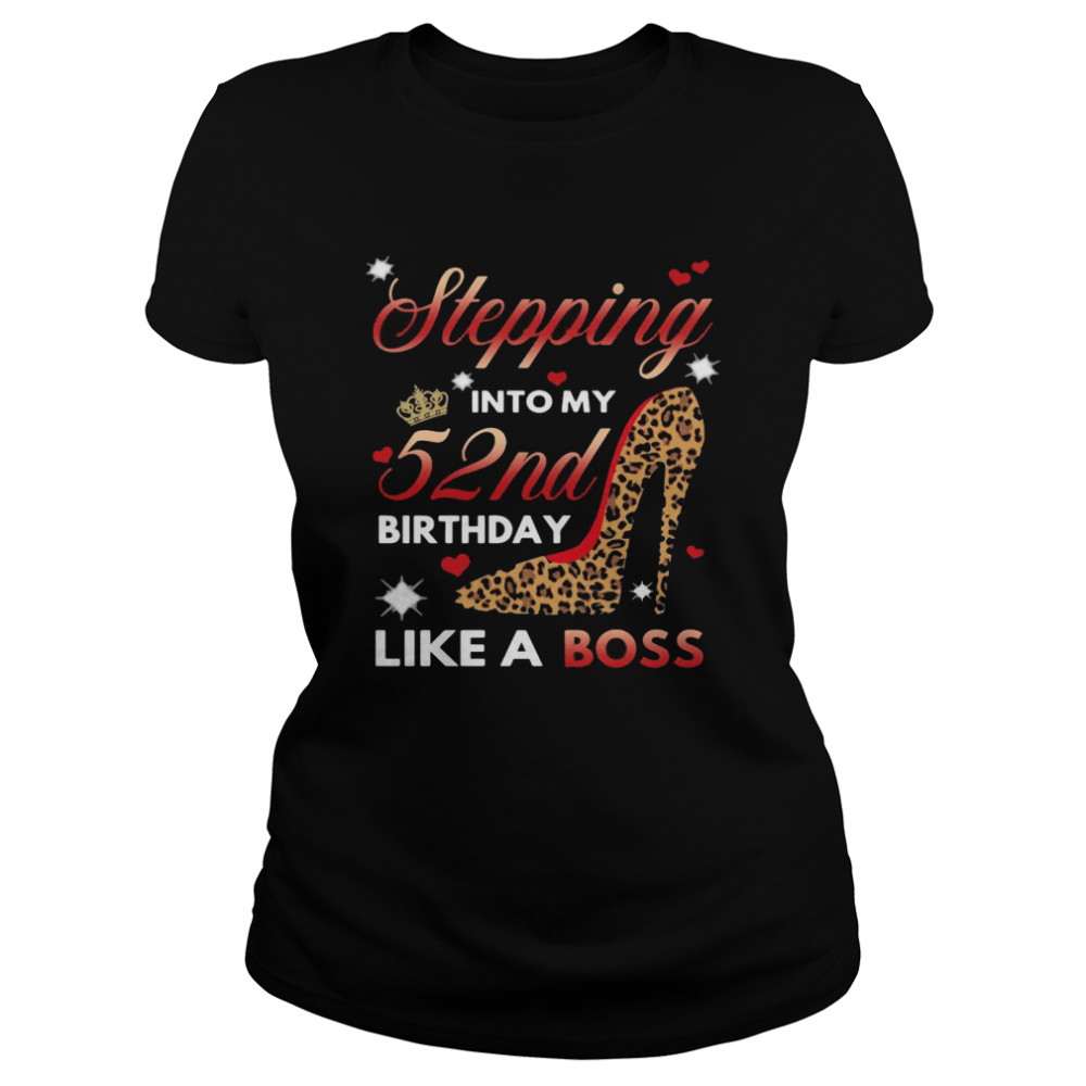 Shoes Stepping Into My 52nd Birthday Like A Boss T-shirt Classic Women's T-shirt