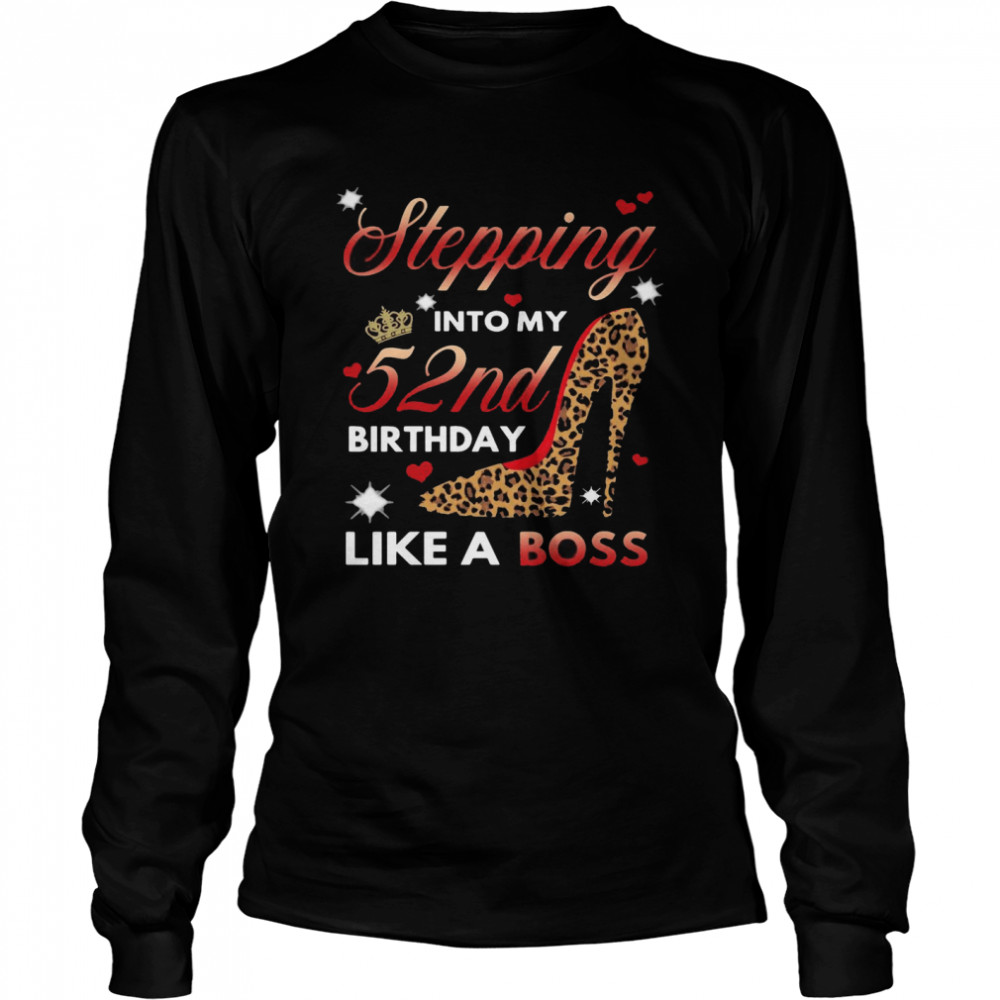 Shoes Stepping Into My 52nd Birthday Like A Boss T-shirt Long Sleeved T-shirt