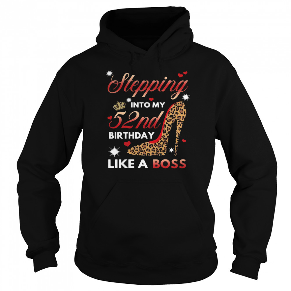 Shoes Stepping Into My 52nd Birthday Like A Boss T-shirt Unisex Hoodie