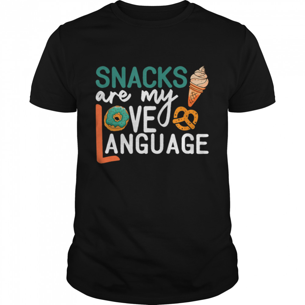 Snacks Are My Love Language Snacks Shirt