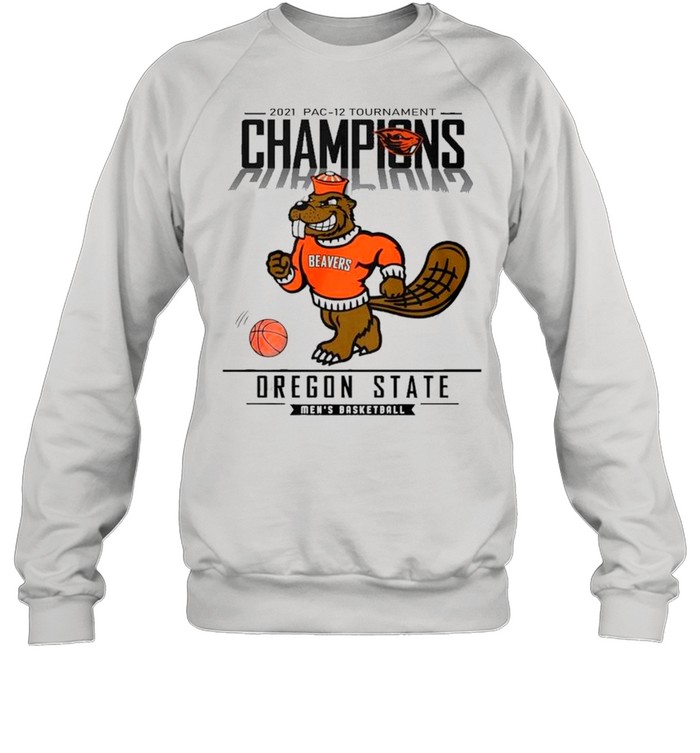 2021 PAC-12 Tournament Champions Of The Oregon State Beavers Men’s Basketball shirt Unisex Sweatshirt