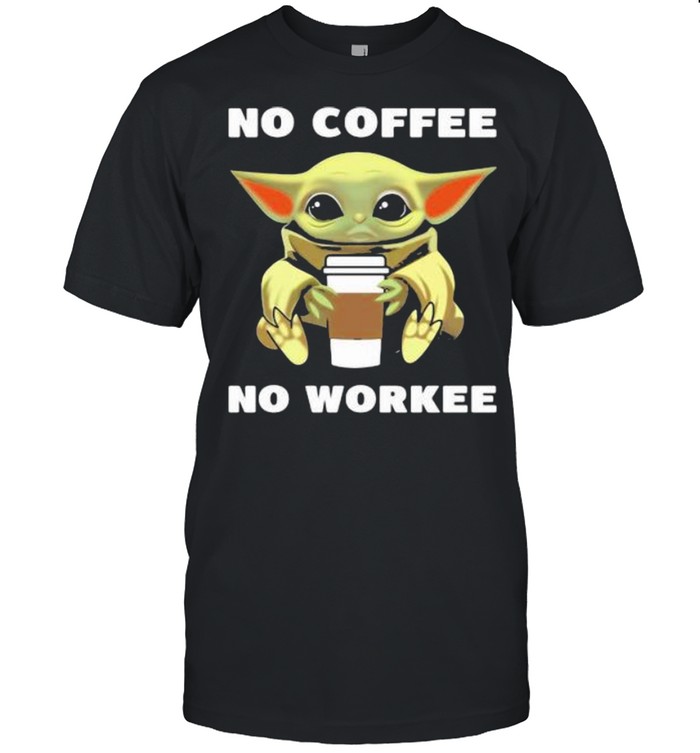 Baby Yoda No Coffee No Workee  Classic Men's T-shirt