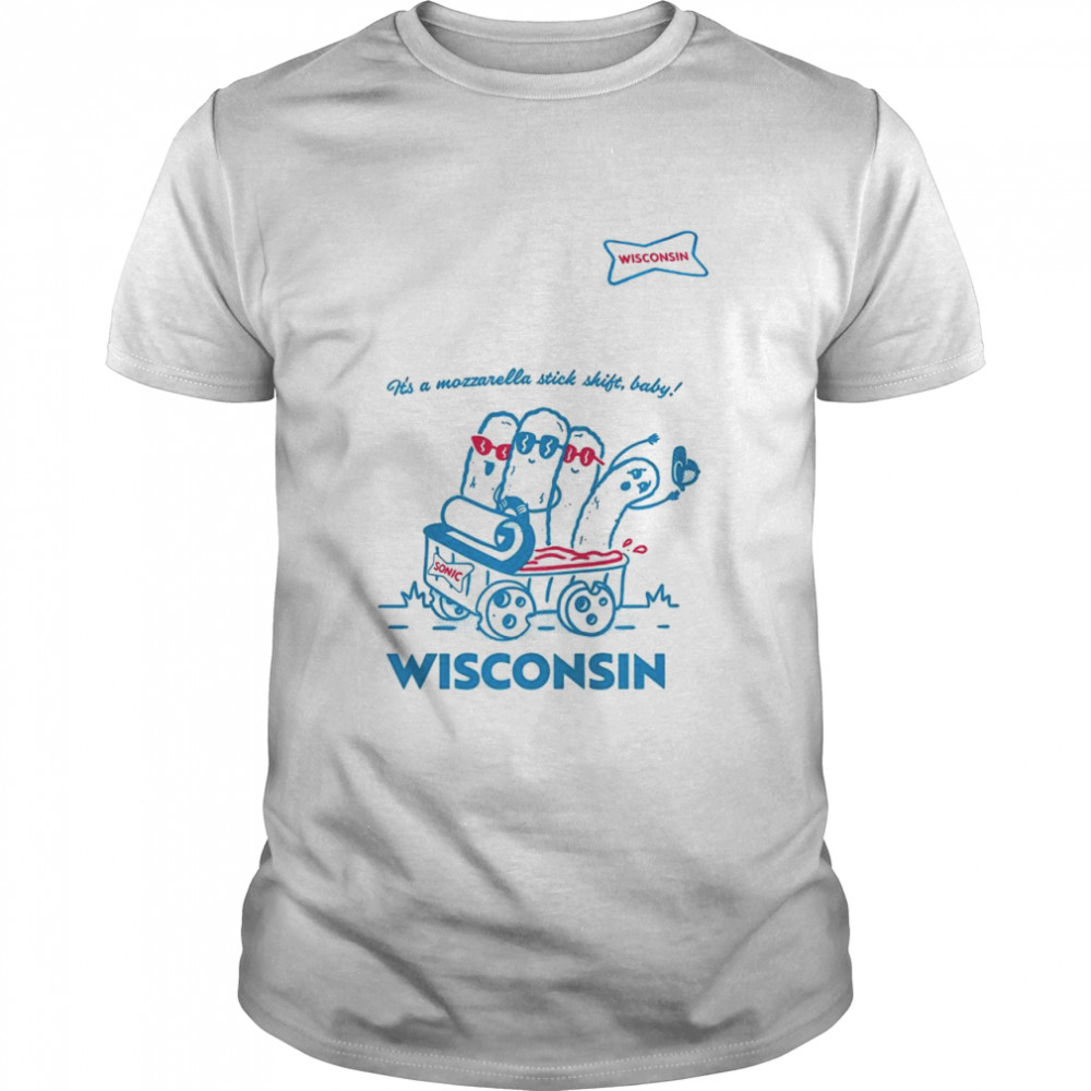 Sonic it’s a mozzarella stick shift baby Wisconsin shirt Classic Men's T-shirt