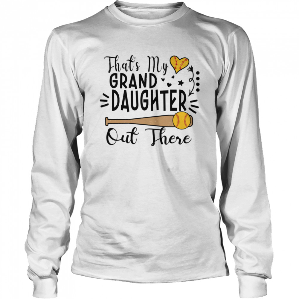 Softball That 'S My Granddaughter Out There Softball That 'S My Granddaughter Out There