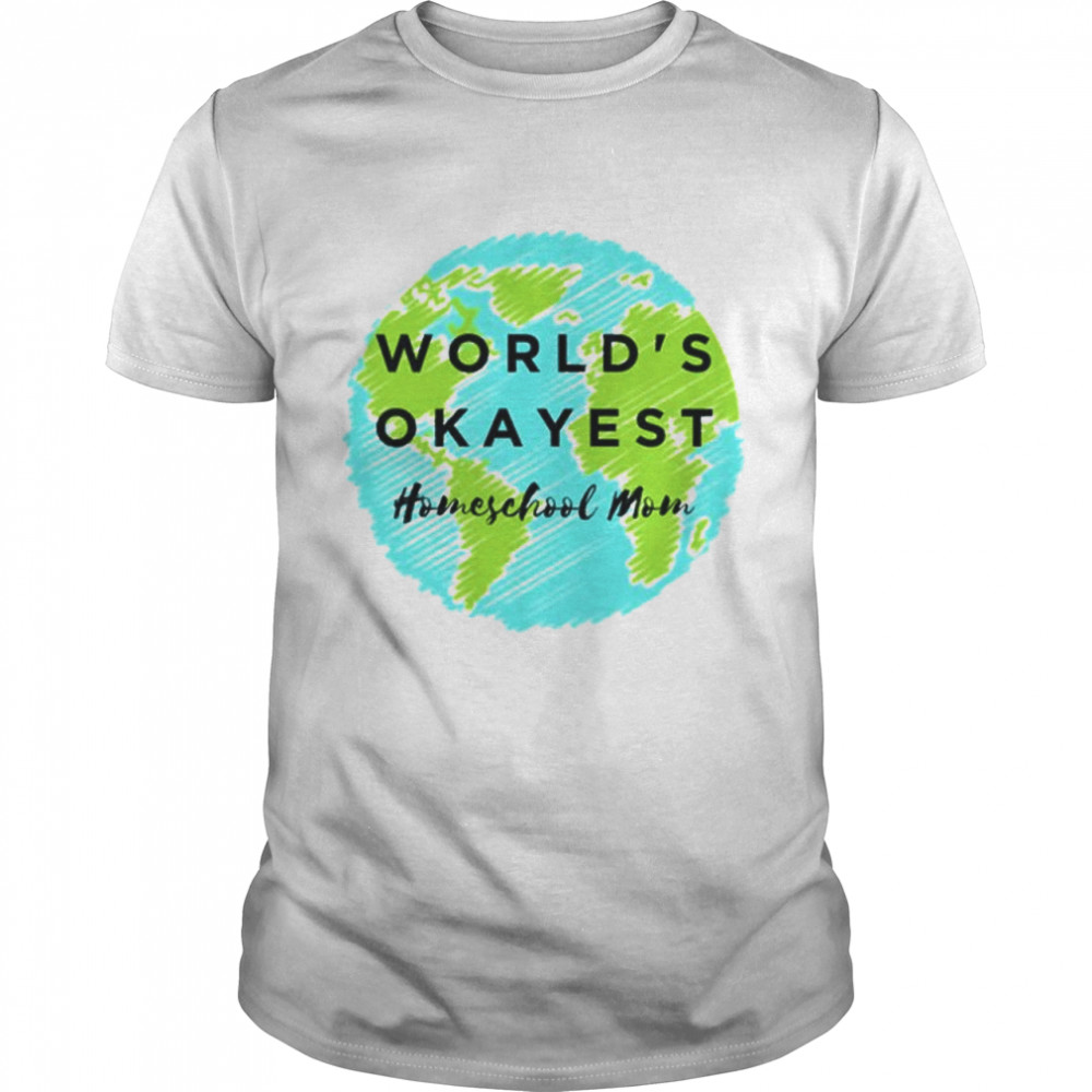 world’s okayest homeschool mom shirt Classic Men's T-shirt