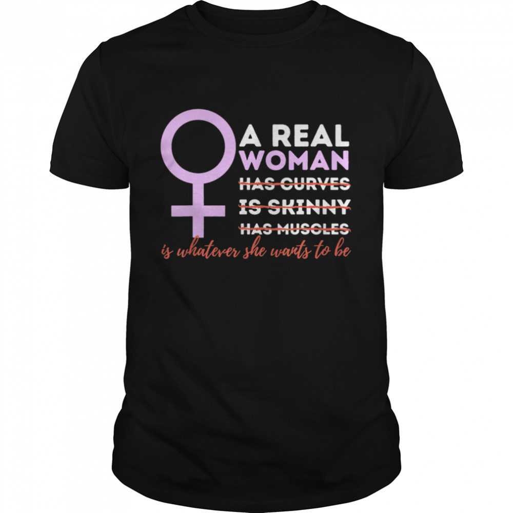 A Real Is Whatever Feminism Feminist Empowered  Classic Men's T-shirt