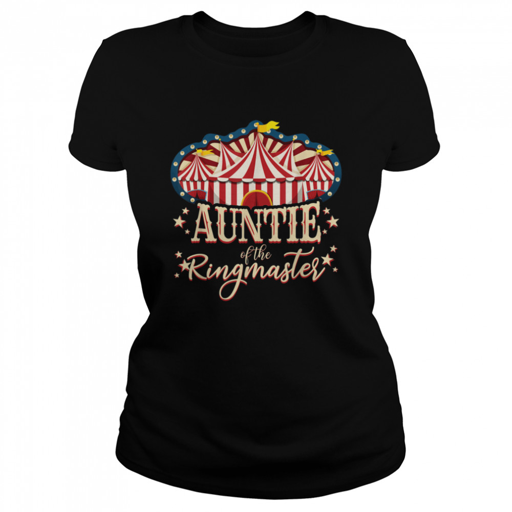 Auntie of The Ringmaster Circus Themed Birthday Party  Classic Women's T-shirt