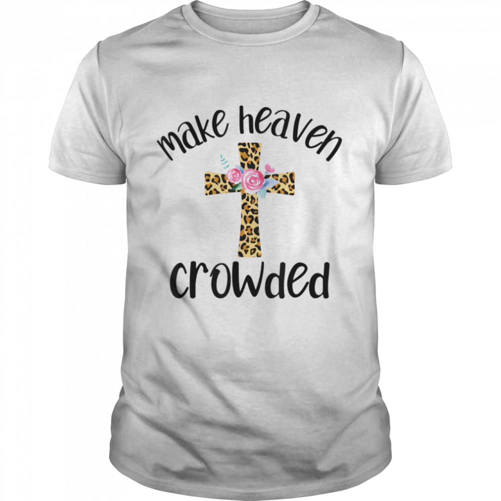 Make Heaven Crowded Leopard Print Christian T Shirt Make Heaven Crowded Leopard Print Christian T Shirt