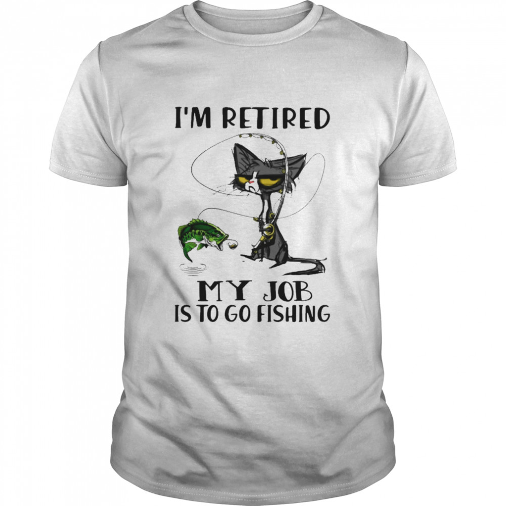 Black Cat I’m retired my job Is to go Fishing shirt Classic Men's T-shirt