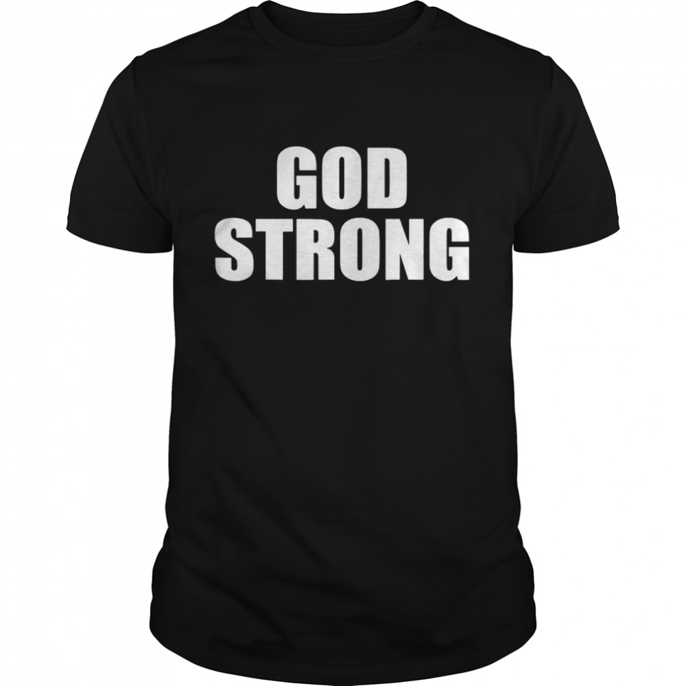God strong shirt Classic Men's T-shirt