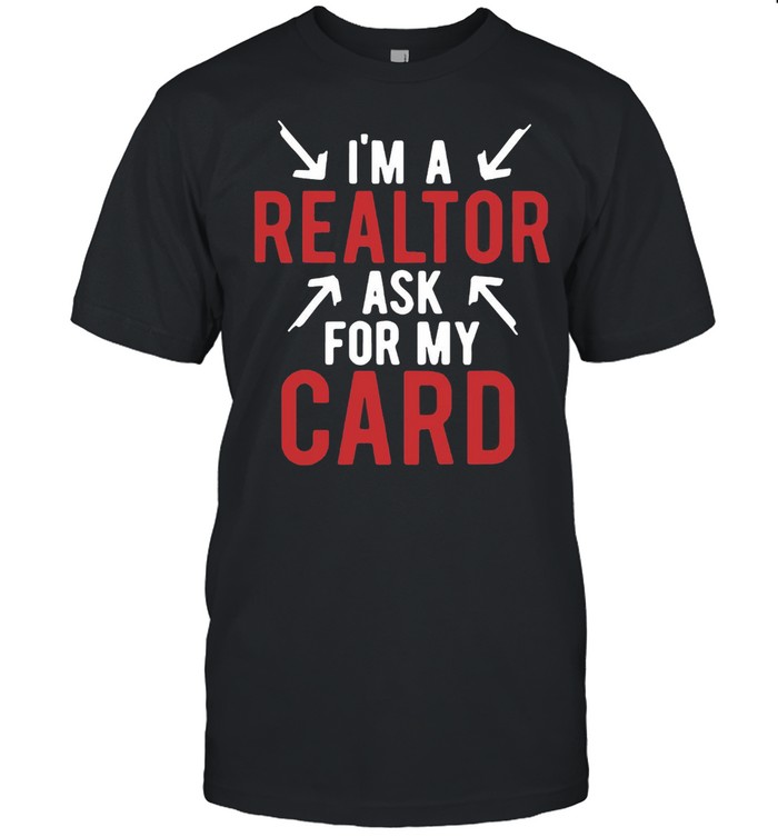 I’m A Realtor Ask For My Card T-shirt Classic Men's T-shirt