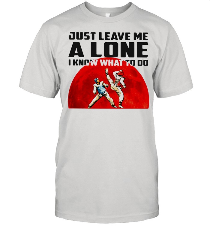Just Leave Me Alone I Know What To Do Taewondo Blood Moon  Classic Men's T-shirt