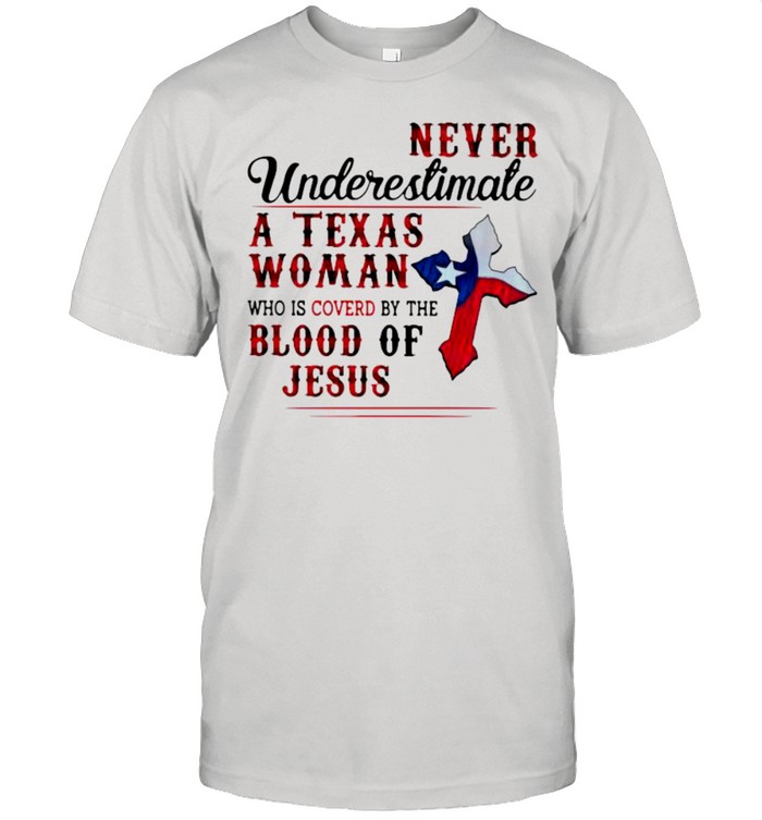 Never Underestimate A Texas Woman Who Is Covered By The Blood Of Jesus  Classic Men's T-shirt