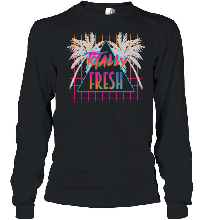 80's Totally Fresh Palm Trees  Long Sleeved T-shirt