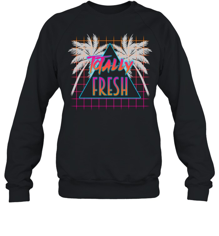 80's Totally Fresh Palm Trees  Unisex Sweatshirt
