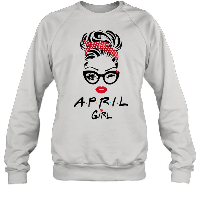 April Girl Friend Show TV 2021 shirt Unisex Sweatshirt