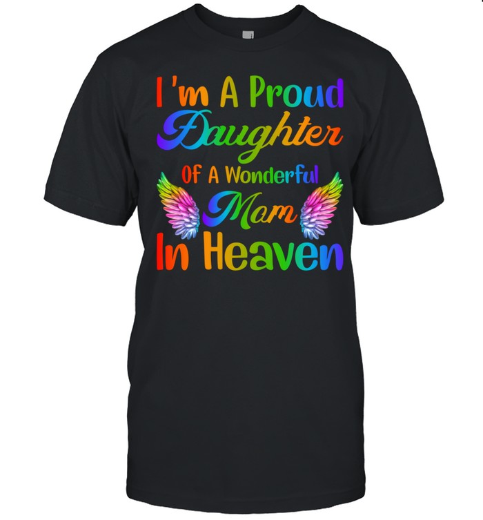 I'm A Proud Daughter Of A Wonderful Mom In Heaven  Classic Men's T-shirt